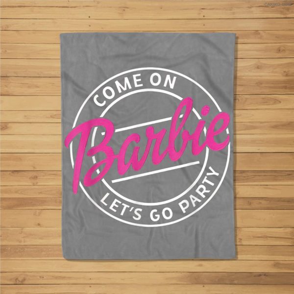 Funny Come On Barbie Let’S Go Party Fleece Blanket