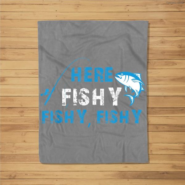 Funny Fisherman Here Fishy Fishy Fishy Gift Fleece Blanket