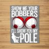 Funny Fishing Gift For Men Cool Gag Show Me Your Bobbers Fleece Blanket