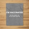 Funny I’M Vaccinated But Still Want You To Stay Away From Me Fleece Blanket