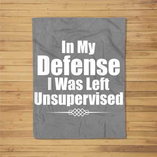 Funny In My Defense I Was Left Unsupervised Fleece Blanket