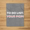 Funny To Do List Your Mom Sarcasm Sarcastic Saying Men Women Fleece Blanket