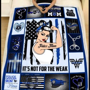 Gift For Police Mom It’s Not For The Weak Blanket