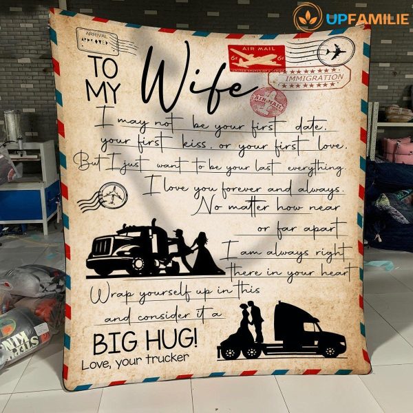 Gift From Wife To Husband – Trucker – I Just Want To Be Your Last Everything Blanket