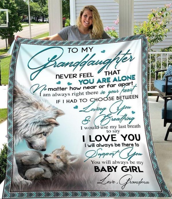 Giving Granddaughter Never Feel That You Are Alone Blanket