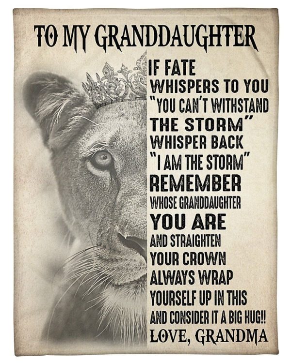 Granddaughter  – From Grandma To My Granddaughter You Can’T Withstand The Storm Whisper Back I Am The Storm Straighten Your Crown Blanket