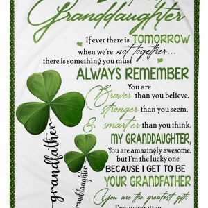 Granddaughter  – Lucky Leaves To My Granddaughter When We’Re Not Together You Must Always Remember You Are Braver Than You Believe I’M The Lucky One Because I Get To Be Your Grandfather Blanket