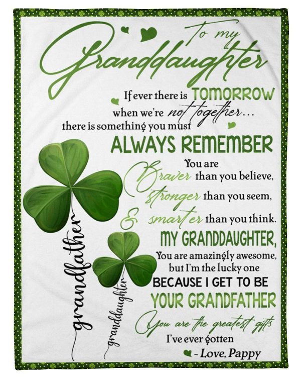 Granddaughter  – Lucky Leaves To My Granddaughter When We’Re Not Together You Must Always Remember You Are Braver Than You Believe I’M The Lucky One Because I Get To Be Your Grandfather Blanket