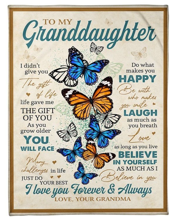 Granddaughter  – To My Granddaughter Do What Makes You Happy Be With Who Makes You Smile I Love You Forever And Always Blanket