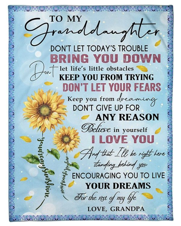 Granddaughter  – To My Granddaughter Don’T Let Today’S Trouble Bring You Down Keep You From Dreaming Don’T Give Up For Any Reason Believe In Yourself Blanket