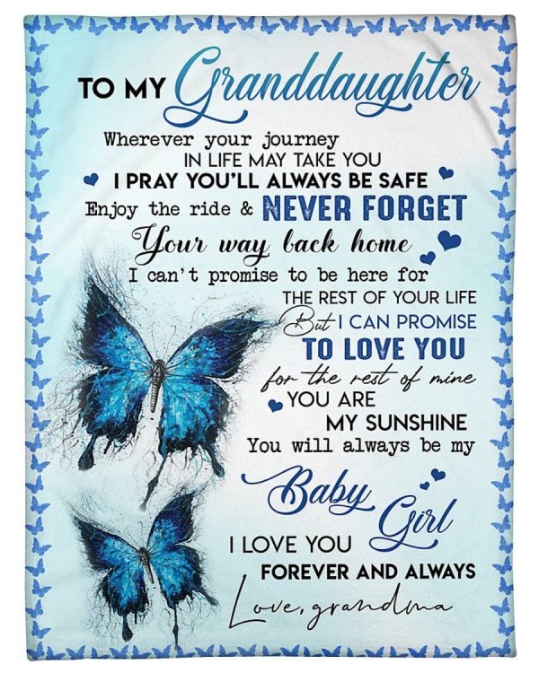 Granddaughter  – To My Granddaughter Enjoy The Ride And Never Forget Your Way Back Home You Are My Sunshine You’Ll Always Be My Baby Girl Blanket