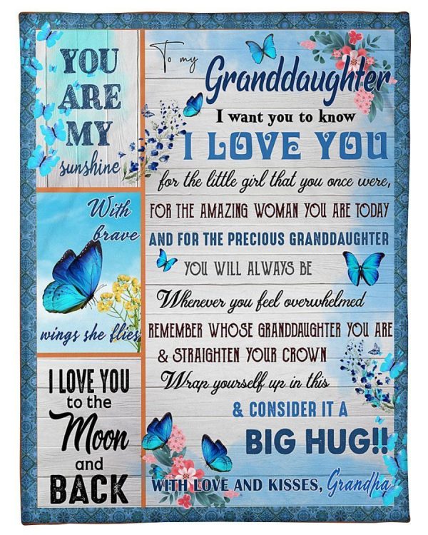 Granddaughter  – To My Granddaughter I Want You To Know I Love You For The Little Girl That You Once Were For The Amazing Woman You Are Today Remember Whose Granddaughter Blanket