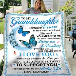 Granddaughter  – To My Granddaughter I Will Always Be There To Love You To Support You You Will Always Be My Baby Girl Blanket