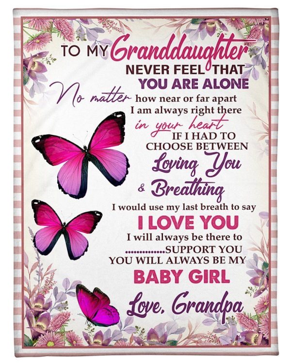 Granddaughter  – To My Granddaughter If I Had To Choose Between Loving You And Breathing I Would Us My Last Breath To Say I Love You I Will Always Be There To Support You Blanket