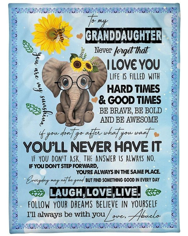 Granddaughter  – To My Granddaughter Life Is Filled With Hard Times And Good Times Be Brave Be Bold Be Awesome Follow Your Dreams Believe In Yourself Blanket