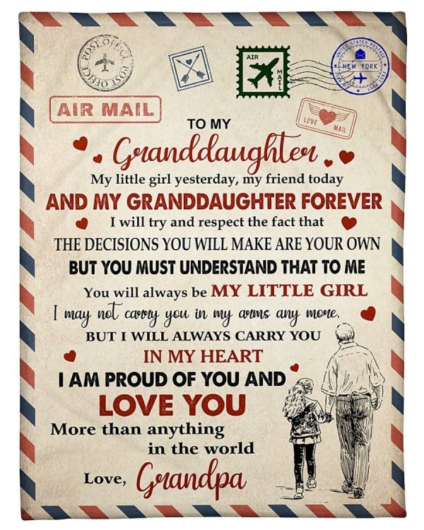 Granddaughter  – To My Granddaughter My Little Girl Yesterday My Friend Today My Granddaughter Forever I May Not Carry You In My Arms Any More But I Will Always Carry You In My Heart Blanket