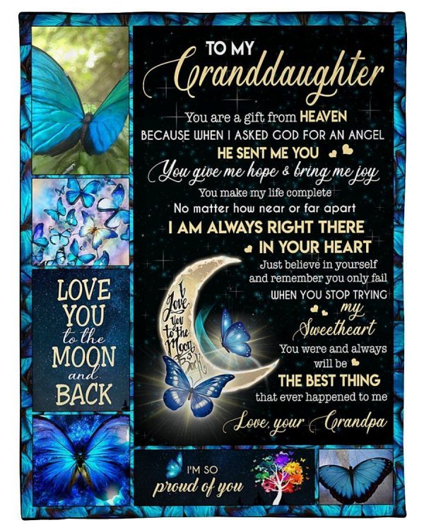 Granddaughter  – To My Granddaughter My Sweetheart You Were And Always Will Be The Best Thing That Ever Happened To Me I’M So Proud Of You Blanket