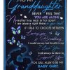 Granddaughter  – To My Granddaughter Never Feel That You Are Alone I Would Use My Last Breath To Say I Love You My Baby Girl Blanket