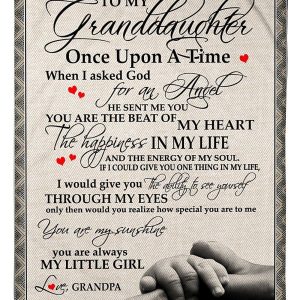 Granddaughter  – To My Granddaughter Once Upon A Time I Asked God For An Angel He Sent Me You You Are The Beat Of My Heart The Happiness In My Life Blanket