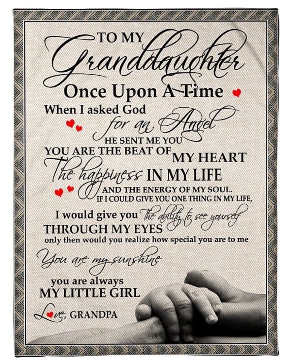 Granddaughter  – To My Granddaughter Once Upon A Time I Asked God For An Angel He Sent Me You You Are The Beat Of My Heart The Happiness In My Life Blanket