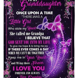 Granddaughter  – To My Granddaughter She Called Me Grandpa I Believe God Sent You Into My Life Keep Me In Your Heart I’Ll Stay There Forever Blanket