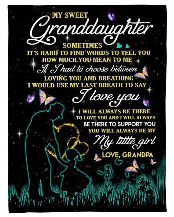 Granddaughter  – To My Granddaughter Sometimes It’S Hard To Find Words To Tell You How Much You Mean To Me I Would Use My Last Breath To Say I Love You Blanket