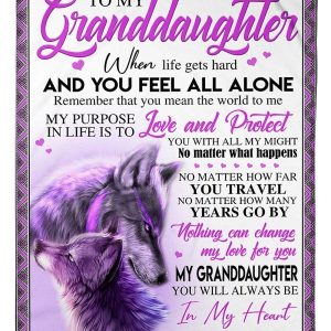 Granddaughter  – To My Granddaughter When Life Gets Hard And You Feel All Alone Remember That You Mean The World To Me My Purpose In Life Is To Love And Protect You With All My Might Blanket