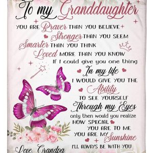 Granddaughter  – To My Granddaughter You Are Braver Than You Believe Stronger Than You Seem Loved More Than You Know The Ability To See Yourself Through My Eyes Blanket