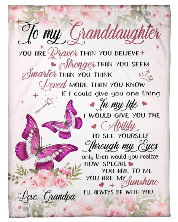 Granddaughter  – To My Granddaughter You Are Braver Than You Believe Stronger Than You Seem Loved More Than You Know The Ability To See Yourself Through My Eyes Blanket