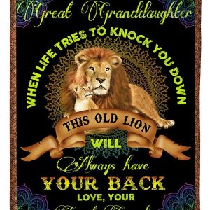 Granddaughter  – To My Great Granddaughter When Life Tries To Knock You Down This Old Lion Will Always Have Your Back Blanket