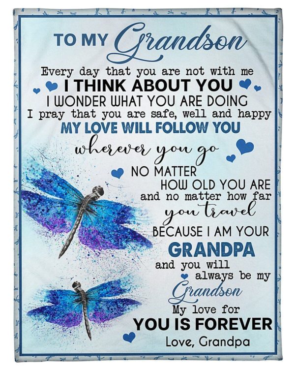 Grandson  – To My Grandson My Love Will Follow You Wherever You Go No Matter How Old You Are No Matter How Far You Travel Because I Am Your Grandpa Blanket