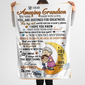 Grandson  – To My Grandson You Were Made With Love You Are Destined For Greatness You Can Do Anything Be Bold Be Crazy Be Everything Blanket