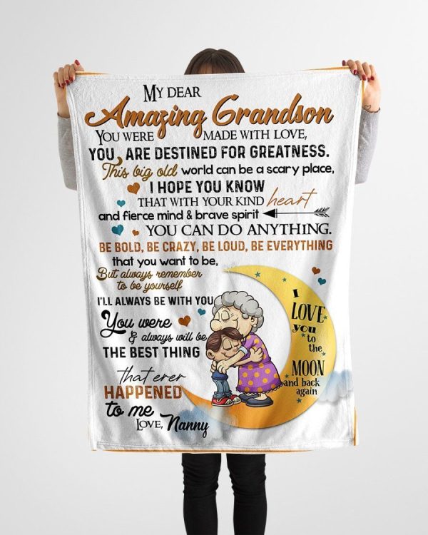 Grandson  – To My Grandson You Were Made With Love You Are Destined For Greatness You Can Do Anything Be Bold Be Crazy Be Everything Blanket