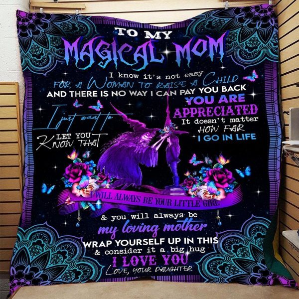 Halloween Gift For Mom – To My Magical Mom – I Know It’S Not Easy For A Woman To Raise A Child And There Is No Way I Can Pay You Back. I Just Want To Let You Know That You Are Appreciated Blanket