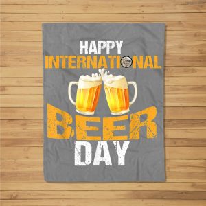 Happy International Beer Day – Funny Beer Drinking Love Fleece Blanket