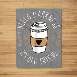 Hello Darkness My Old Friend Coffee Lover Comic Fleece Blanket