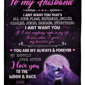 Husband  – I Just Want You That’S All Your Flaws Mistakes Smiles Giggles Jokes Sarcasm To My Husband Everything You Are My Always My Forever Blanket