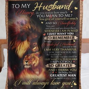 Husband  – To My Husband Honey Do You Realize How Much You Mean To Me I Just Want You To Remember What A Wonderful Husband Blanket