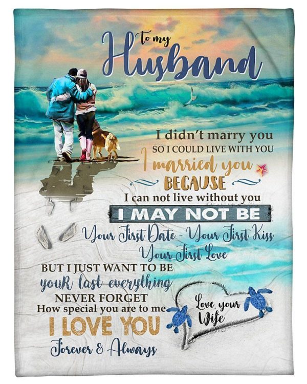 Husband  – To My Husband I May Not Be Your First Date First Kiss First Love I Just Want To Be Your Last Everything Blanket