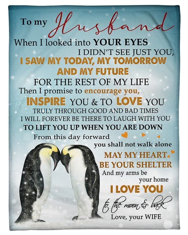 Husband  – To My Husband I Saw My Today My Tomorrow My Future For The Rest Of My Life May My Heart Be Your Your Shelter Blanket