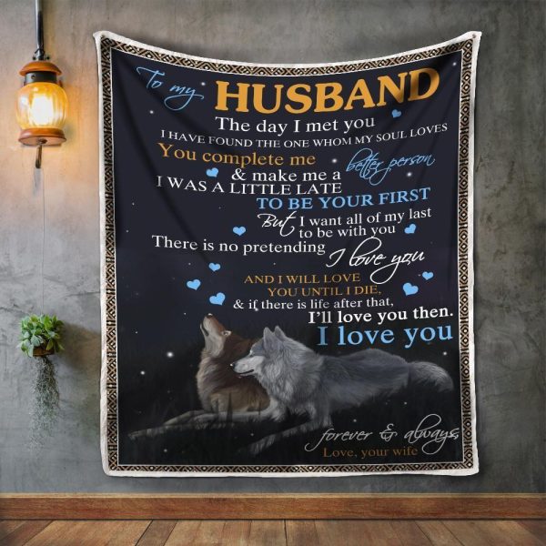 Husband  – To My Husband I Will Love You Until I Die If There Is Life After That I Will Love You Then Forever And Always Blanket