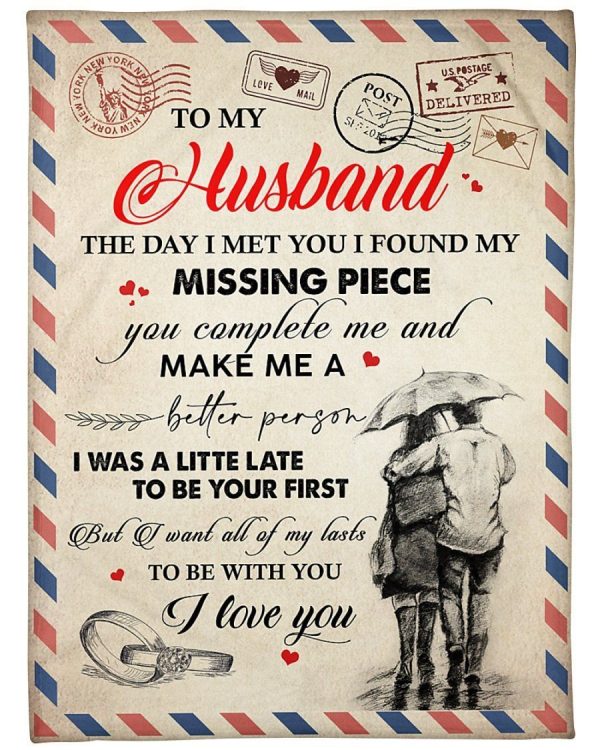 Husband  – To My Husband The Day I Met You I Found My Missing Piece I Want All Odd My Lasts To Be With You Blanket