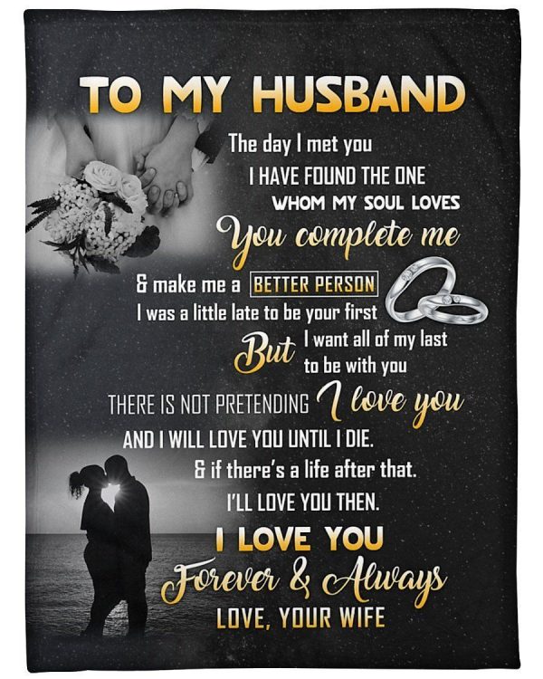 Husband  – To My Husband There Is Not Pretending I Love You I Will Love You Until I Die I Want All Of My Last To Be With You Blanket