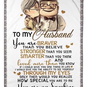 Husband  – To My Husband You Are Braver Than You Believe Stronger Than You Seem Loved More Than You Know You Are My Sunshine Blanket