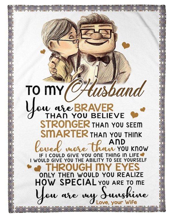 Husband  – To My Husband You Are Braver Than You Believe Stronger Than You Seem Loved More Than You Know You Are My Sunshine Blanket