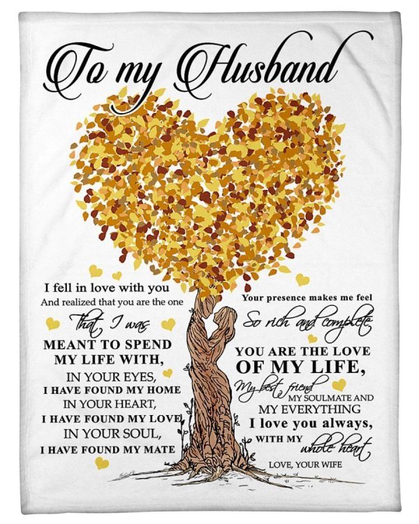 Husband  – To My Husband You Are The One That I Was Meant To Spend My Life With In Your Eyes I Have Found My Home In Your Heart I Found My Love Blanket