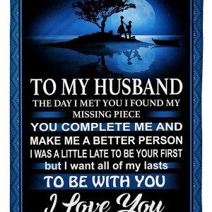 Husband  – To My Husband You Complete Me And Make Me A Better Person I Want All Of My Lasts To Be With You Blanket