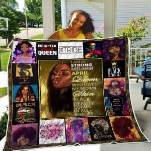 I Am A Strong Melanin April Black Queen Quilt Blanket Christmas Gift Ideas