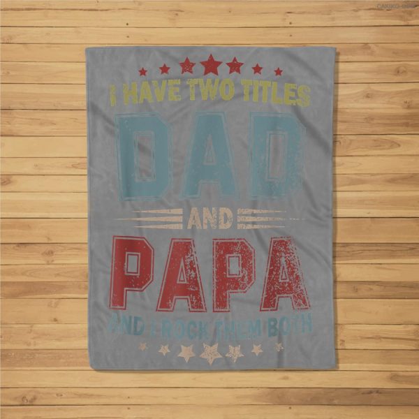 I Have Two Titles Dad And Papa Funny Fathers Day Gift Fleece Blanket