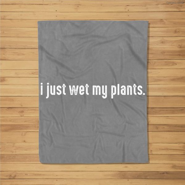 I Just Wet My Plants White – Gardening For Gardeners Fleece Blanket